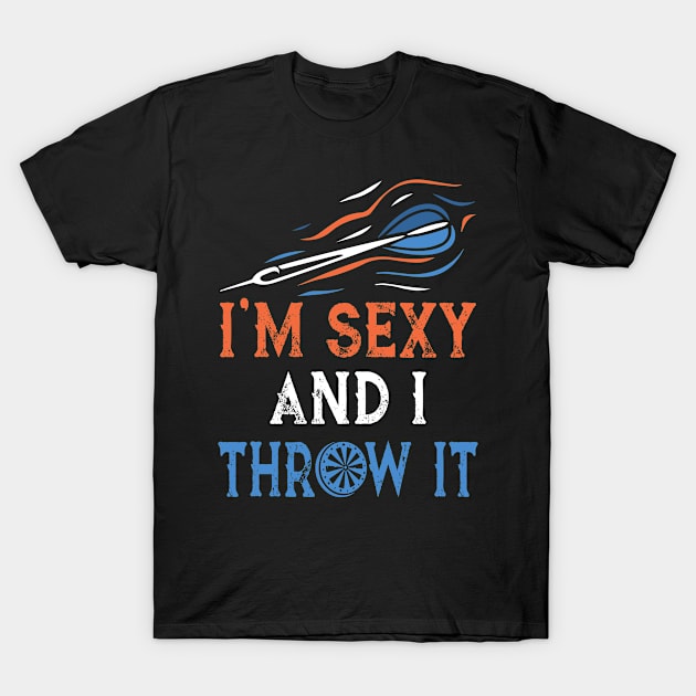 I´m sexy and I throw it Darts Design T-Shirt by PlimPlom